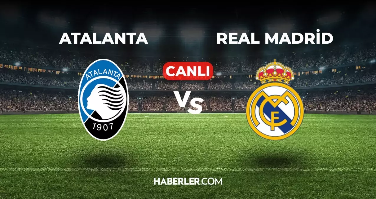 Atalanta Real Madrid CANLI izle! (ŞİFRESİZ) Atalanta Real Madrid maçı hangi kanalda, canlı yayın nerede ve nasıl izlenir?