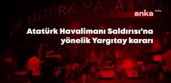 Atatürk Havalimanı Saldırısında Tutuklu Tek Bir Sanık Kaldı, 6 Sanık Tahliye Edildi