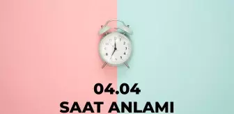 04.04 saat anlamı nedir? 04 04 saat aşk anlamı 2024!