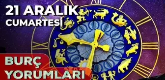 21 Aralık 2024 Günlük Burç Yorumları! Oğlak, Boğa, Yengeç, Aslan burcu yorumu! 21 Aralık AŞK, EVLİLİK, KARİYER, SAĞLIK burç yorumları