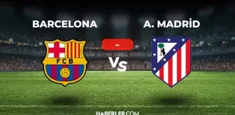 Barcelona Atletico Madrid maçı kaç kaç, bitti mi? MAÇ SONUCU! Barcelona Atletico Madrid golleri kim attı, canlı maç anlatımı!