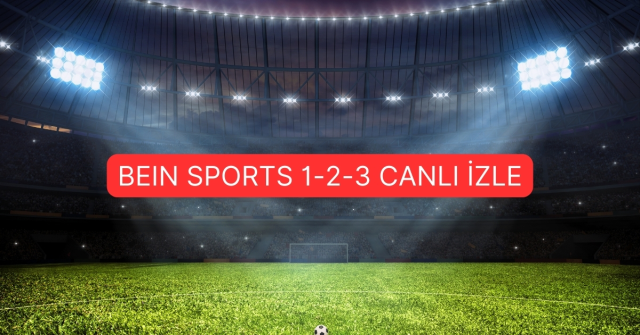 Bein Sports CANLI izle! BEIN SPORTS 1-2-3 şifresiz, donmadan izleme linki