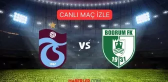 TRABZONSPOR-BODRUMSPOR MAÇI CANLI İZLE! Trabzonspor Bodrumspor maçı CANLI,HD, donmadan izleme linki