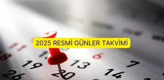 2025 Resmi Günler Takvimi: Resmi tatiller ne zaman, hangi gün? 2025 yılında resmi tatiller hangi gün gün?