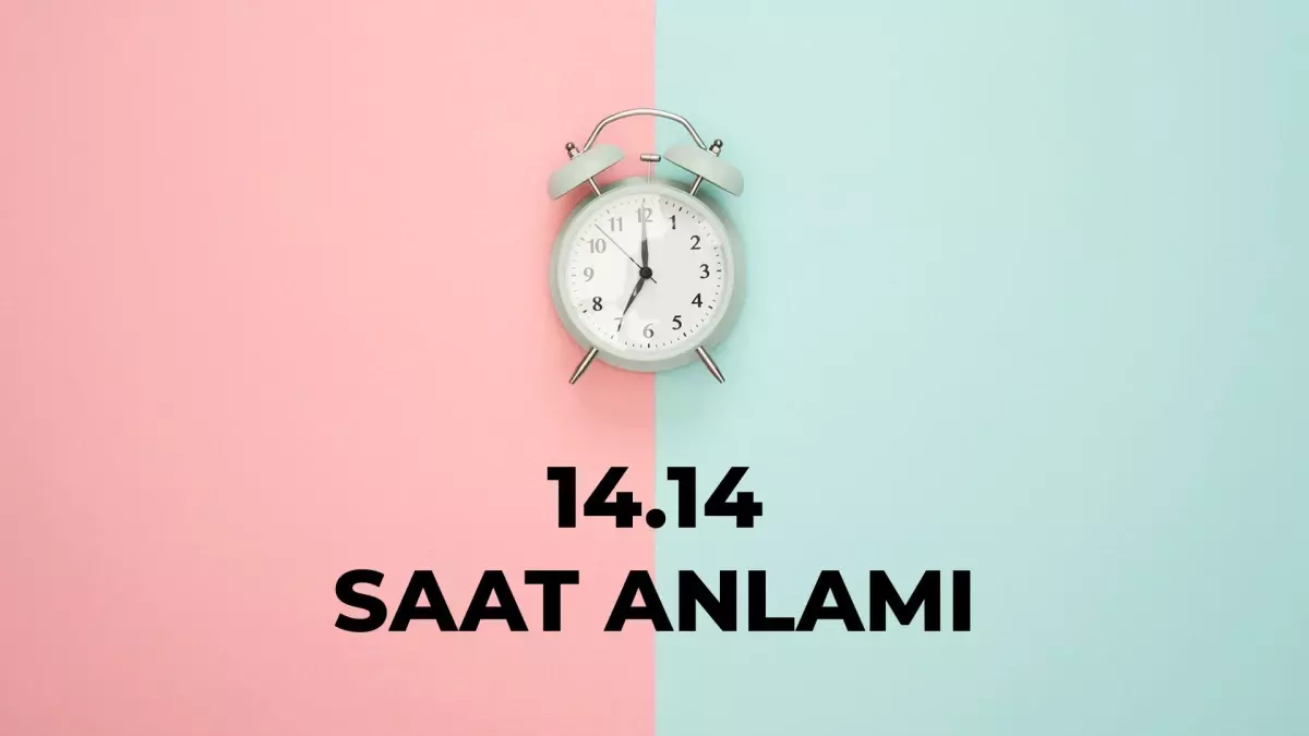 14.14 saat anlamı nedir? 14 14 saat aşk anlamı 2025!