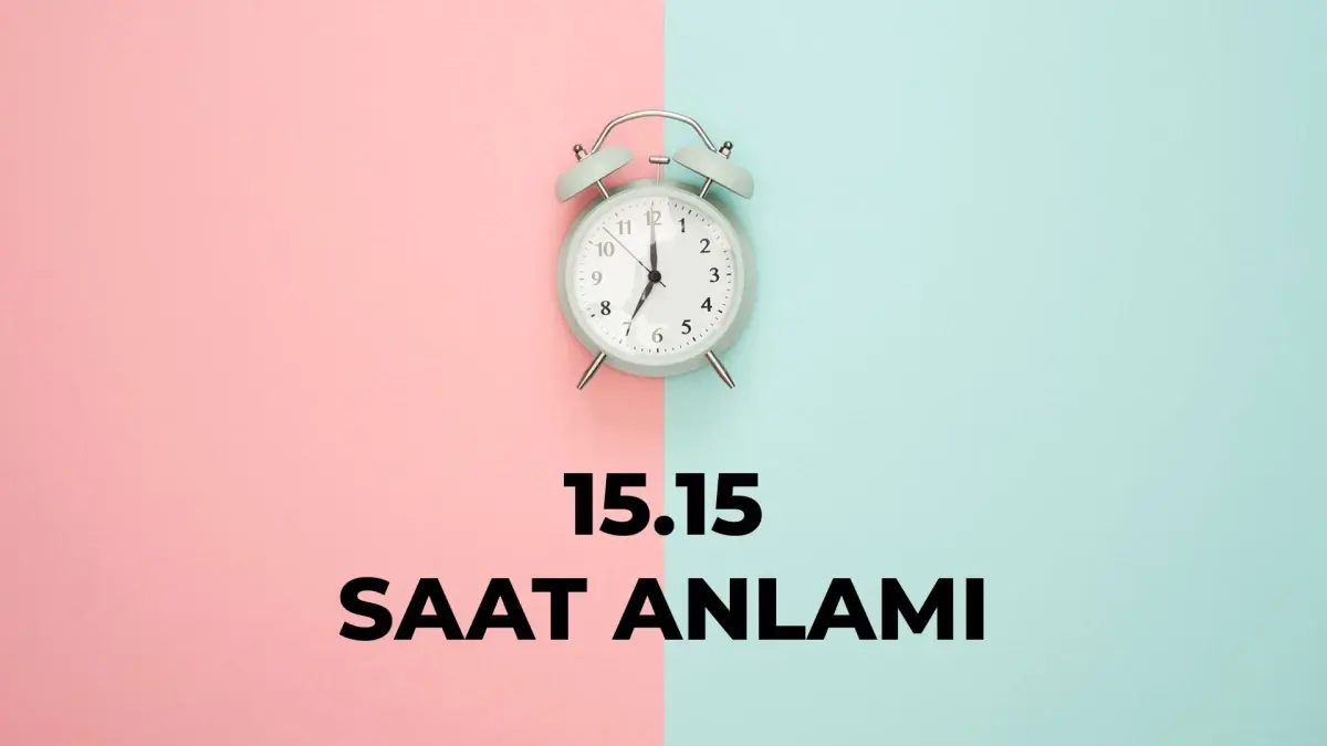 15.15 saat anlamı nedir? 15 15 saat aşk anlamı 2025!
