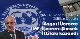 Anka Ekonomi Editörü Zülfikar Doğan: Asgari Ücrette Imf-İşveren-Şimşek İttifakı Kazandı, Faiz İndirimine Alan Açıldı