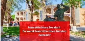 Nasrettin Hoca fıkraları! En komik Nasrettin Hoca fıkraları nelerdir?