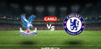 Crystal Palace Chelsea CANLI izle! (ŞİFRESİZ) Crystal Palace Chelsea maçı hangi kanalda, canlı yayın nerede ve nasıl izlenir?