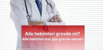 Aile hekimleri grevde mi? Aile hekimleri kaç gün grevde olacak?