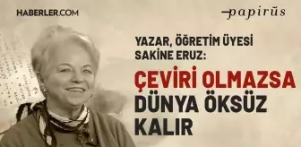 Sakine Eruz: 'Edebiyat çevirisine daha fazla değer verilmeli'