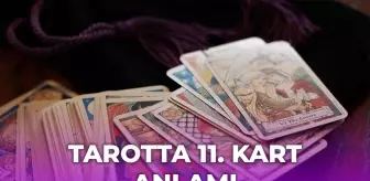 Tarotta 11. kart ne anlama gelir?