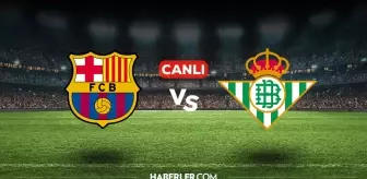 Barcelona Real Betis CANLI izle! (ŞİFRESİZ) Barcelona Real Betis maçı hangi kanalda, canlı yayın nerede ve nasıl izlenir?