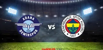 Adana Demirspor Fenerbahçe maçı CANLI, HD izle! Adana Demirspor Fenerbahçe maçı ŞİFRESİZ izleme link