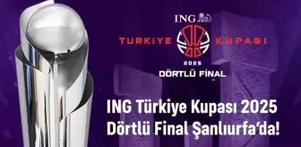 ING Türkiye Kupası Dörtlü Finali Şanlıurfa'da Yapılacak