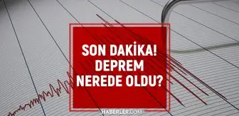 En son deprem nerede oldu? 28 Ocak Kandilli Rasathanesi ve AFAD deprem listesi!