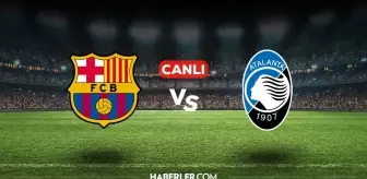 Barcelona Atalanta CANLI izle! (ŞİFRESİZ) Barcelona Atalanta maçı hangi kanalda, canlı yayın nerede ve nasıl izlenir?