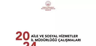 Aile ve Sosyal Hizmetler İl Müdürlüğü'nün 2024 yılında gerçekleştirdiği çalışmalar