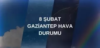 GAZİANTEP HAVA DURUMU: 8 Şubat Gaziantep hava durumu nasıl? Gaziantep 5 günlük hava durumu tahmini