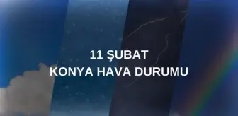 KONYA HAVA DURUMU: 11 Şubat Konya hava durumu nasıl? Konya 5 günlük hava durumu tahmini