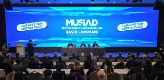 MÜSİAD Sektör Kurulları Raporları açıklandı