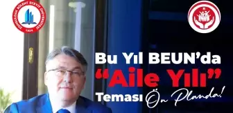 Bu Yıl BEUN'da 'Aile Yılı' teması ön planda olacak