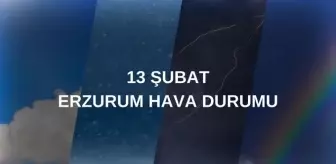 ERZURUM HAVA DURUMU 13 ŞUBAT: Erzurum hava durumu nasıl? Erzurum 5 günlük hava durumu tahmini!