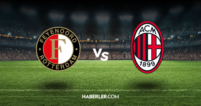Feyenoord Milan CANLI nereden izlenir? Feyenoord Milan maçı hangi kanalda, nasıl izlenir?