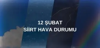 SİİRT HAVA DURUMU: 12 Şubat Siirt hava durumu nasıl? Siirt 5 günlük hava durumu tahmini!