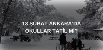 ANKARA'DA OKULLAR TATİL Mİ? 13 Şubat bugün okullar tatil mi?