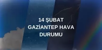 GAZİANTEP HAVA DURUMU 14 ŞUBAT: Gaziantep hava durumu nasıl? Gaziantep 5 günlük hava durumu tahmini!