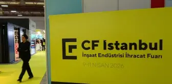 CF İstanbul 2025: İnşaat sektöründe ihracat fırsatları ve yeni pazarlar buluşuyor