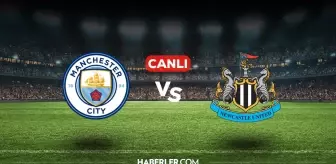 Manchester City Newcastle CANLI nereden izlenir? Manchester City Newcastle maçı hangi kanalda, nasıl izlenir?