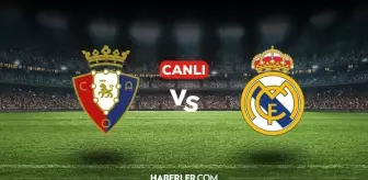 Osasuna Real Madrid CANLI nereden izlenir? Osasuna Real Madrid maçı hangi kanalda, nasıl izlenir?