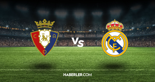 Osasuna Real Madrid CANLI nereden izlenir? Osasuna Real Madrid maçı hangi kanalda, nasıl izlenir?