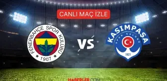 Fenerbahçe Kasımpaşa maçı CANLI izle! Fenerbahçe Kasımpaşa maçı hangi kanalda, nasıl izlenir?