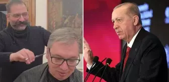 Sırbistan Cumhurbaşkanı Vucic, berberini Cumhurbaşkanı Erdoğan'ın korumasına benzetti