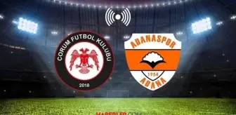 ÇORUM - ADANASPOR MAÇI CANLI İZLE! Ahlatcı Çorum FK-Adanaspor maçı ne zaman ve saat kaçta?