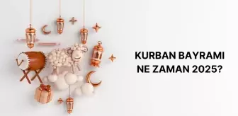 Kurban Bayramı ne zaman 2025? Kurban Bayramı tatili kaç gün?