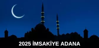 İmsakiye 2025 Adana: Diyanet İmsakiye iftar ve sahur saatleri! İftar ve sahur saatleri ne zaman?