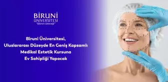 Biruni Üniversitesi, uluslararası en kapsamlı medikal estetik kursuna ev sahipliği yapacak