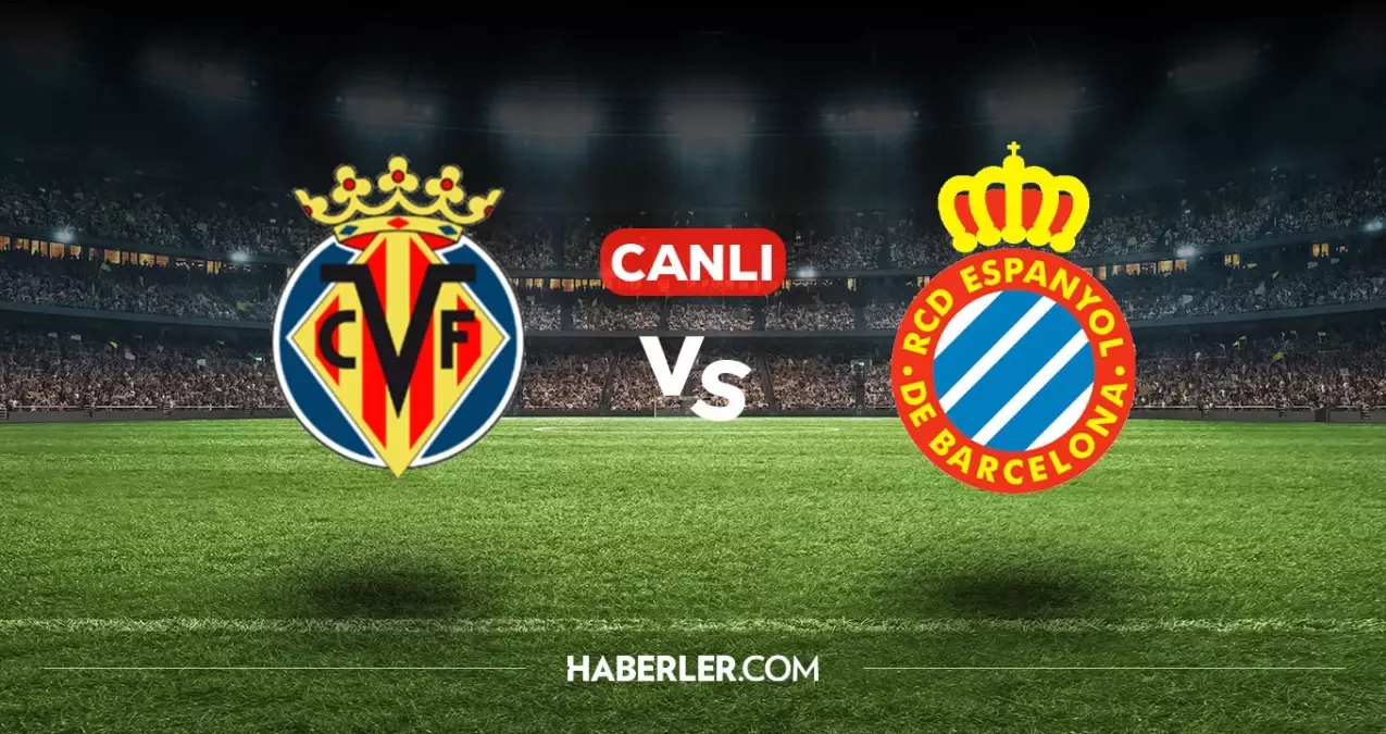 Villarreal Espanyol CANLI nereden izlenir? Villarreal Espanyol maçı hangi kanalda, nasıl izlenir?