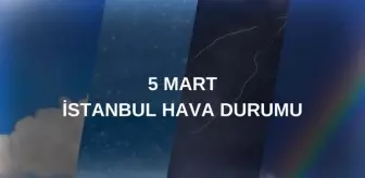 5 MART BUGÜN HAVA DURUMU İSTANBUL: İstanbul hava durumu nasıl? İstanbul için günlük ve haftalık hava durumu tahminleri