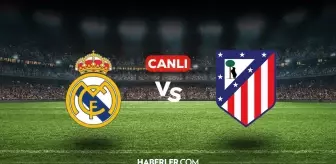 Real Madrid Atletico Madrid CANLI nereden izlenir? Real Madrid Atletico Madrid maçı hangi kanalda, nasıl izlenir?