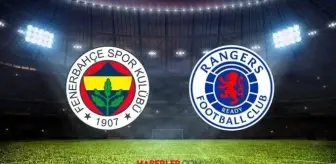 Fenerbahçe Rangers maçı muhtemel 11'ler! Fenerbahçe Rangers maçı ne zaman, saat kaçta?