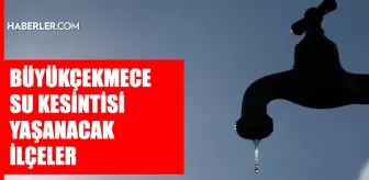 İstanbul BÜYÜKÇEKMECE su kesintisi! 5-6 Mart İSKİ Büyükçekmece su kesintisi ne zaman bitecek, sular ne zaman gelecek?