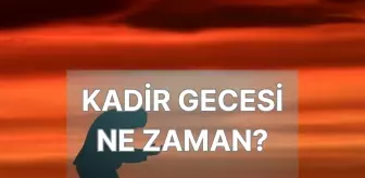 Kadir Gecesi ne zaman? 2025 Kadir Gecesi hangi güne denk geliyor?