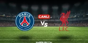 PSG Liverpool CANLI nereden izlenir? PSG Liverpool maçı hangi kanalda, nasıl izlenir?