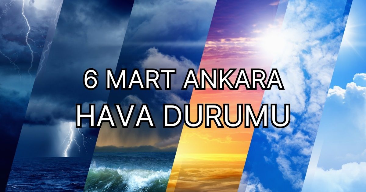 ANKARA HAVA DURUMU | 6 Mart Ankara'da hava nasıl olacak? Ankara günlük ve 5 günlük hava durumu tahmini