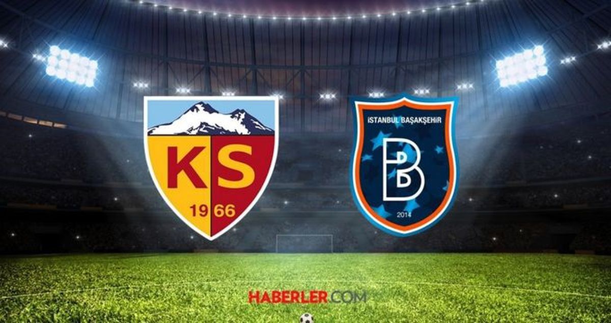 Kayserispor - Başakşehir FK maçı ilk 11'ler kim?